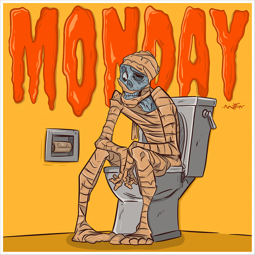 MONDAY #29- “Certi Lunedì sono una gran ca**ta… ma tu hai finito la carta igienica”.