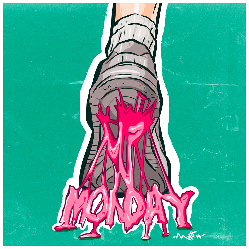 MONDAY #63 - “Quando il lunedì ti resta appiccicato e non te ne liberi più”.