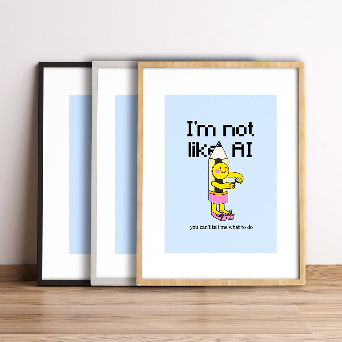 I'm not like AI, you can't tell me what to do.