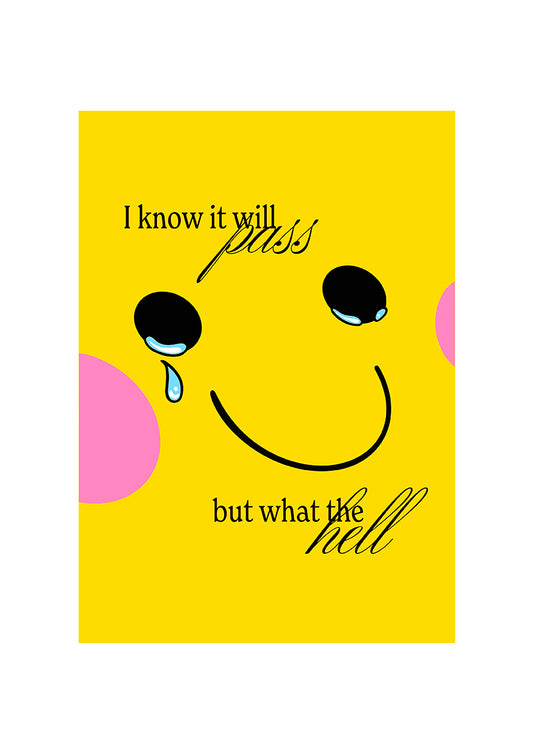 I know it will pass, but what the hell.