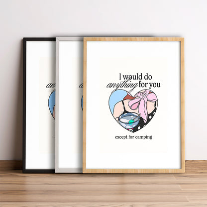 I would do anything for you, except for camping.